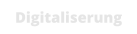 Digitaliserung