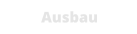 Ausbau