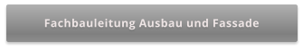 Fachbauleitung Ausbau und Fassade