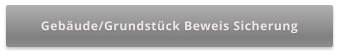 Gebäude/Grundstück Beweis Sicherung