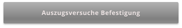 Auszugsversuche Befestigung